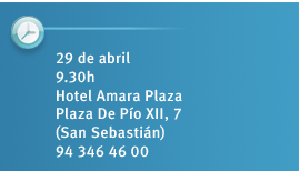 20 de abril, 9.30 - Hotel Amara Plaza, Pl. San Pio XII, 7 - San Sebastian